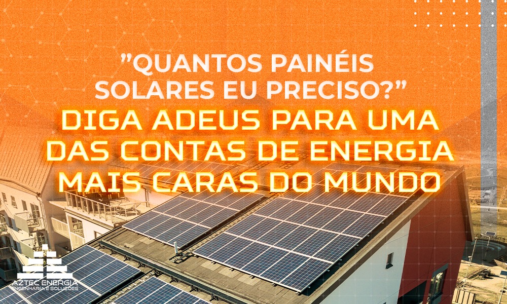 “QUANTOS PAINÉIS SOLARES EU PRECISO?” DIGA ADEUS PARA UMA DAS CONTAS DE ENERGIA MAIS CARAS DO MUNDO