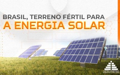 BRASIL, TERRENO FÉRTIL PARA A ENERGIA SOLAR
