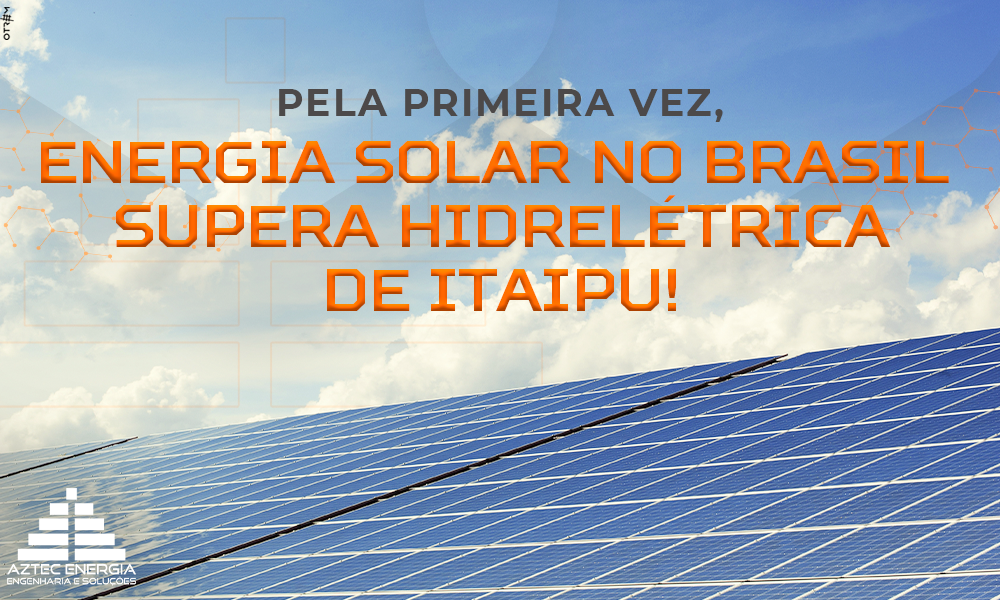 PELA PRIMEIRA VEZ, ENERGIA SOLAR NO BRASIL SUPERA HIDRELÉTRICA DE ITAIPU!
