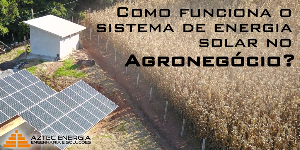 Como funciona o sistema de energia solar no agronegócio?