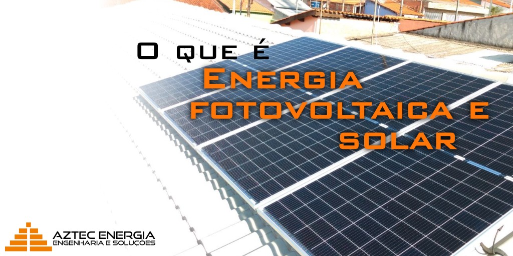 O que é energia fotovoltaica e solar