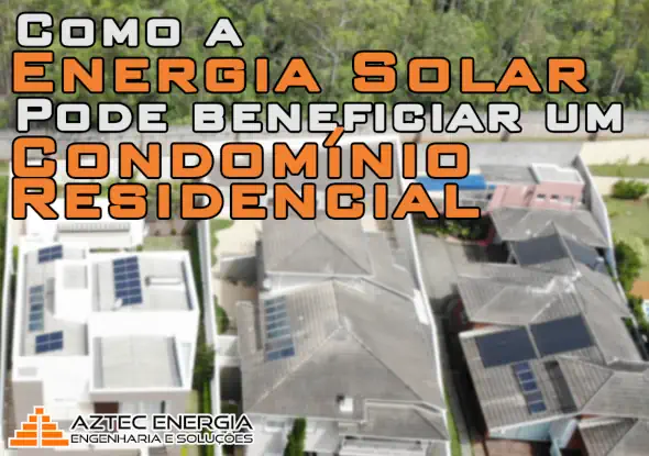 Como a energia solar pode beneficiar um condomínio residencial