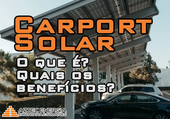 Carport Solar – O que é, e quais os seus benefícios?