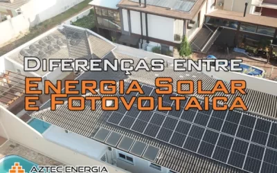 Diferenças entre Energia Solar e Fotovoltaica