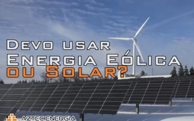 Energia Eólica ou Solar?
