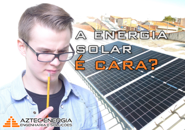 Energia Solar é cara?