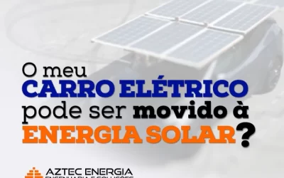 Meu carro elétrico pode ser movido a Energia Solar?