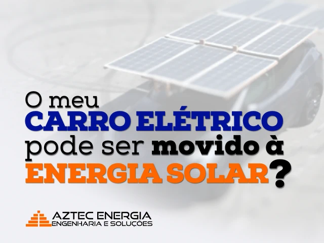 Meu carro elétrico pode ser movido a Energia Solar?