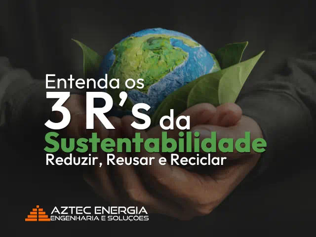 Entenda os 3 R’s da Sustentabilidade