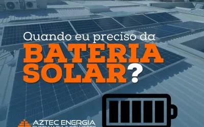 Quando eu preciso da Bateria Solar?