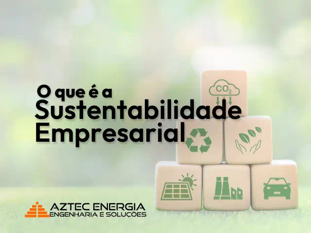 O que é a Sustentabilidade Empresarial?